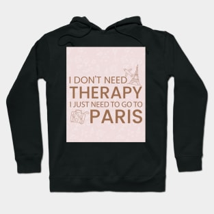 I Don’t Need Therapy I Just Need To Go to Paris France Premium Quality Travel Bag, Funny Travel Bag | Gift for Travel Lover| France Paris Travel Hoodie